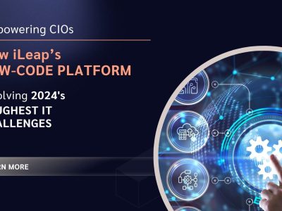 Empowering CIOs: iLeap's Low-Code Solution for 2024's IT Challenges